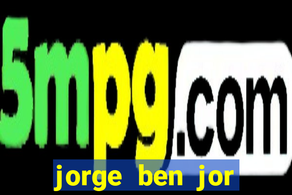 jorge ben jor fortuna estimada